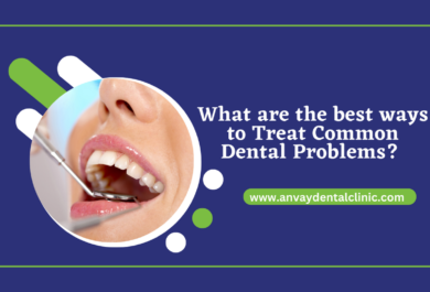 Treat Common Dental Problems at anvay dental clinic memnagar ahmedabad